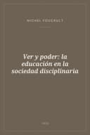 Portada de Ver y poder: la educación en la sociedad disciplinaria