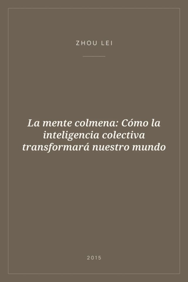 Portada de La mente colmena: Cómo la inteligencia colectiva transformará nuestro mundo