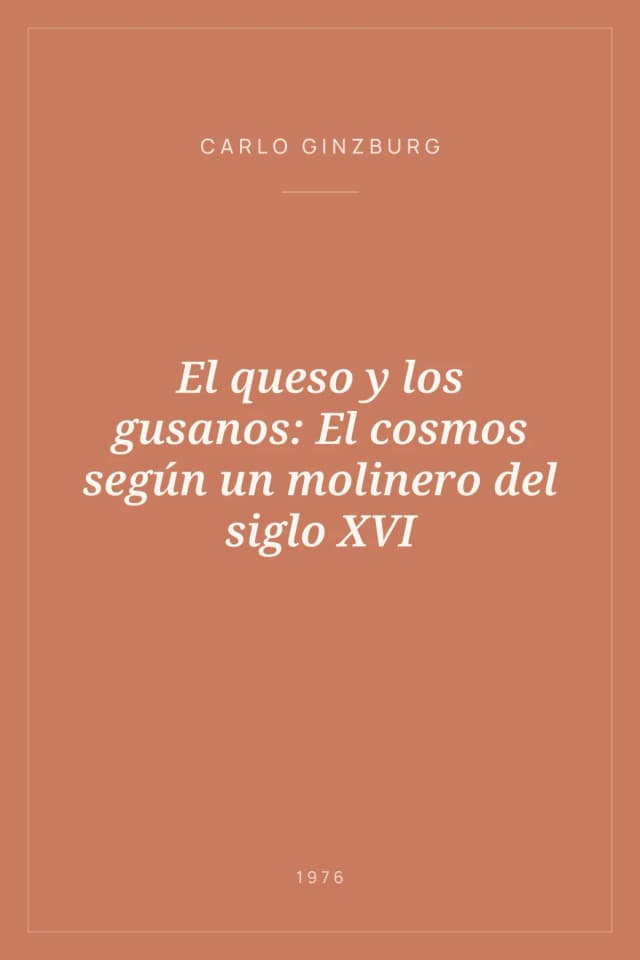 Portada de El queso y los gusanos: El cosmos según un molinero del siglo XVI