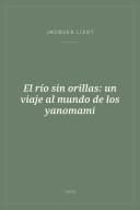 Portada de El río sin orillas: un viaje al mundo de los yanomami