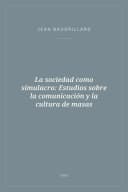 Portada de La sociedad como simulacro: Estudios sobre la comunicación y la cultura de masas