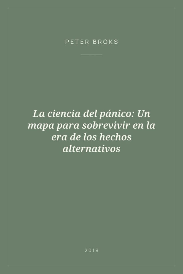 Portada de La ciencia del pánico: Un mapa para sobrevivir en la era de los hechos alternativos