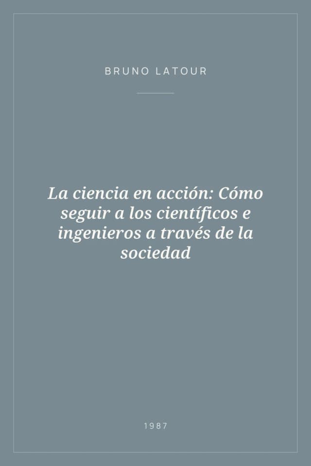 Portada de La ciencia en acción: Cómo seguir a los científicos e ingenieros a través de la sociedad