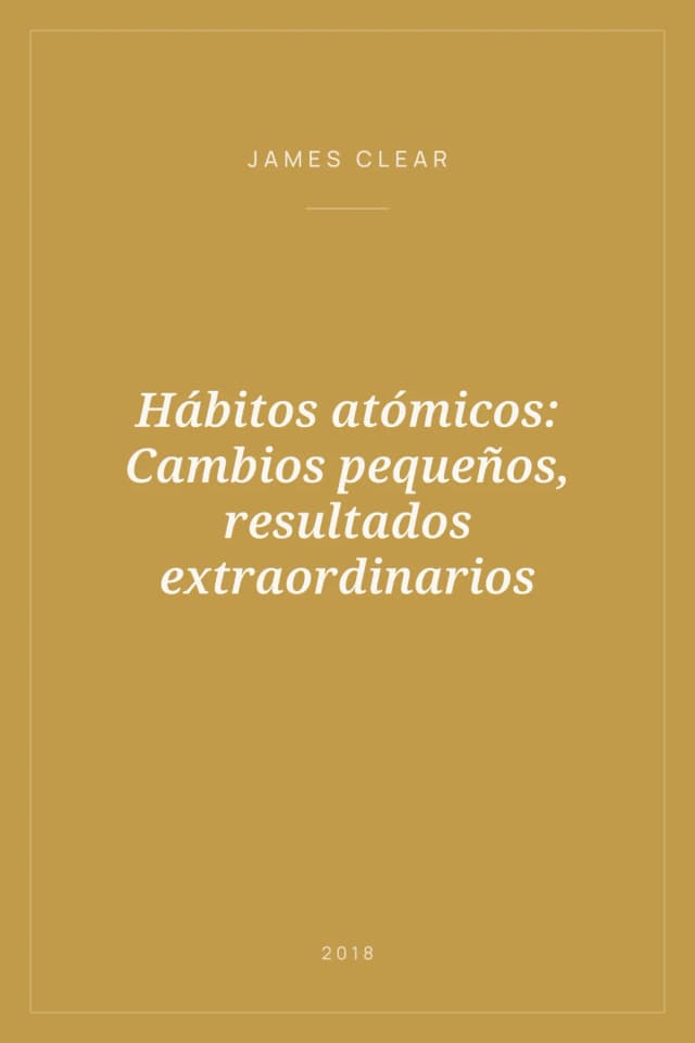 Portada de Hábitos atómicos: Cambios pequeños, resultados extraordinarios