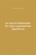 Portada de La cuarta dimensión: Un viaje a geometrías superiores