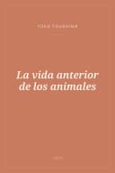 Portada de La vida anterior de los animales
