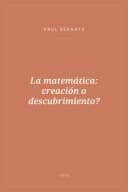 Portada de La matemática: creación o descubrimiento?