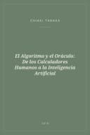 Portada de El Algoritmo y el Oráculo: De los Calculadores Humanos a la Inteligencia Artificial