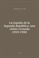 Portada de La España de la Segunda República: una visión revisada (1931-1936)
