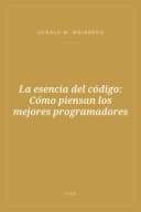 Portada de La esencia del código: Cómo piensan los mejores programadores