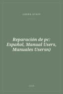 Portada de Reparación de pc: Español, Manual Users, Manuales Usersn)