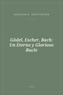 Portada de Gödel, Escher, Bach: Un Eterno y Glorioso Bucle