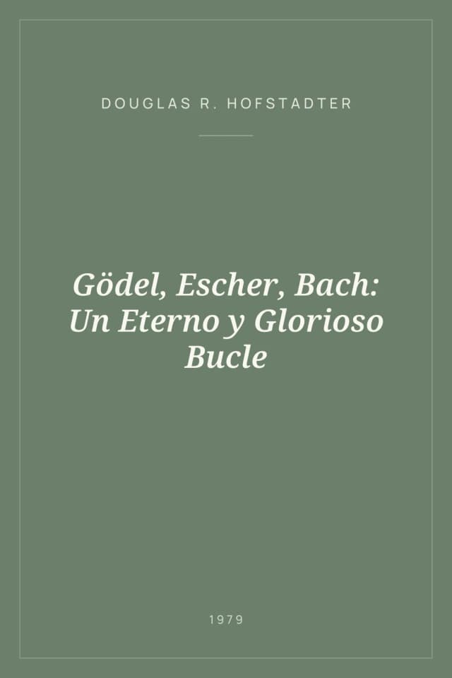 Portada de Gödel, Escher, Bach: Un Eterno y Glorioso Bucle