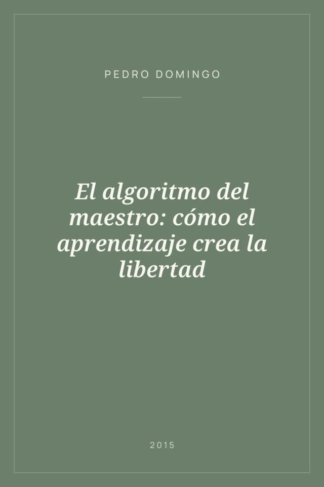 Portada de El algoritmo del maestro: cómo el aprendizaje crea la libertad