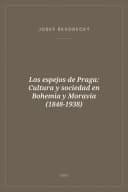 Portada de Los espejos de Praga: Cultura y sociedad en Bohemia y Moravia (1848-1938)
