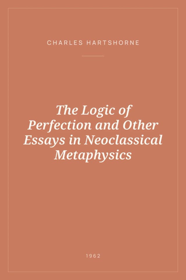 Portada de The Logic of Perfection and Other Essays in Neoclassical Metaphysics