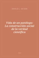 Portada de Vida de un patólogo: La construcción social de la verdad científica