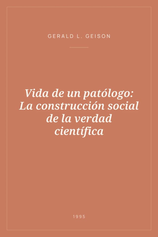 Portada de Vida de un patólogo: La construcción social de la verdad científica
