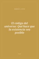 Portada de El código del universo: Qué hace que la existencia sea posible