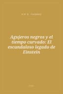 Portada de Agujeros negros y el tiempo curvado: El escandaloso legado de Einstein