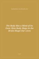 Portada de The Body Has a Mind of Its Own: How Body Maps in the Brain Shape Our Lives