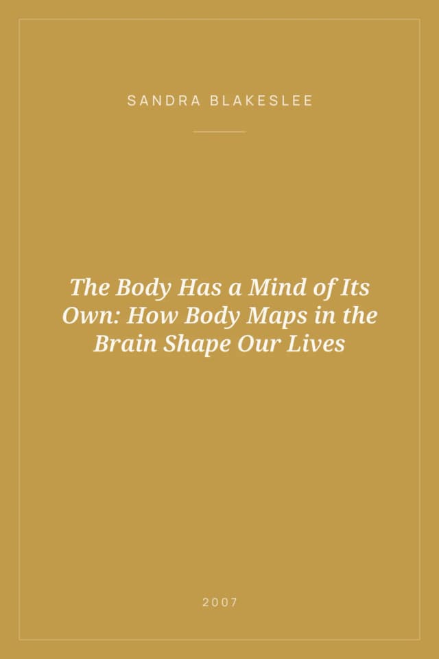 Portada de The Body Has a Mind of Its Own: How Body Maps in the Brain Shape Our Lives