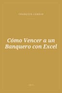 Portada de Cómo Vencer a un Banquero con Excel