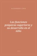 Portada de Las funciones psíquicas superiores y su desarrollo en el niño
