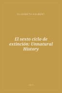 Portada de El sexto ciclo de extinción: Unnatural History