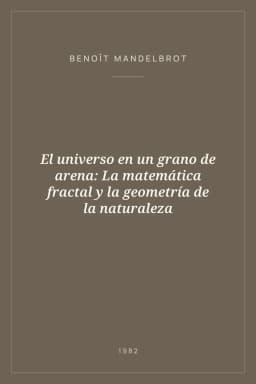 Portada de El universo en un grano de arena: La matemática fractal y la geometría de la naturaleza