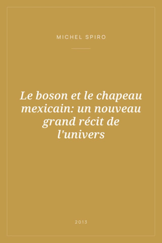 Portada de Le boson et le chapeau mexicain: un nouveau grand récit de l'univers