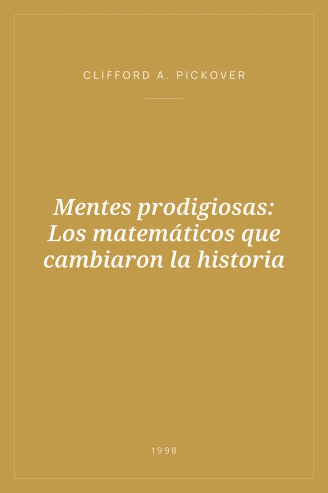 Portada de Mentes prodigiosas: Los matemáticos que cambiaron la historia
