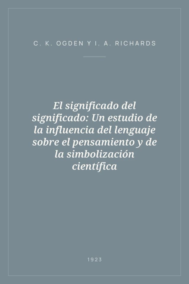Portada de El significado del significado: Un estudio de la influencia del lenguaje sobre el pensamiento y de la simbolización científica