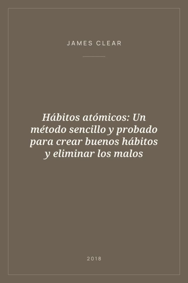 Portada de Hábitos atómicos: Un método sencillo y probado para crear buenos hábitos y eliminar los malos