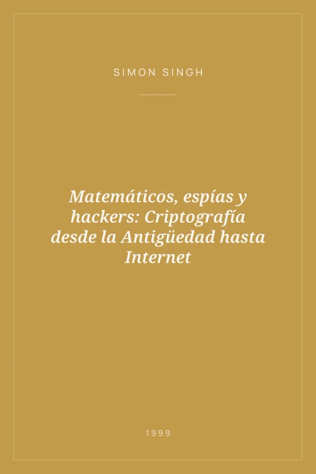 Portada de Matemáticos, espías y hackers: Criptografía desde la Antigüedad hasta Internet