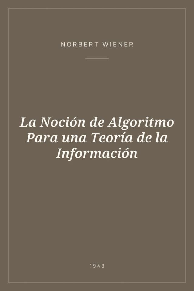 Portada de La Noción de Algoritmo Para una Teoría de la Información