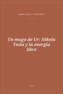 Portada de Un mago de Ur: Nikola Tesla y la energía libre