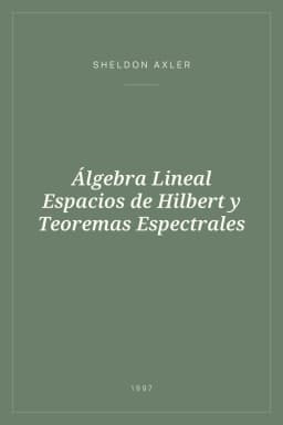 Portada de Álgebra Lineal Espacios de Hilbert y Teoremas Espectrales