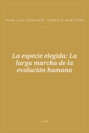 Portada de La especie elegida: La larga marcha de la evolución humana