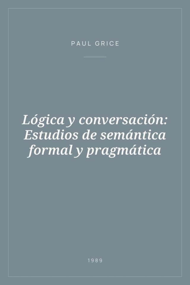 Portada de Lógica y conversación: Estudios de semántica formal y pragmática