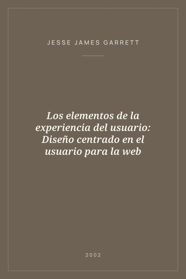 Portada de Los elementos de la experiencia del usuario: Diseño centrado en el usuario para la web