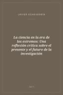 Portada de La ciencia en la era de los extremos: Una reflexión crítica sobre el presente y el futuro de la investigación