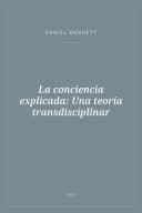 Portada de La conciencia explicada: Una teoría transdisciplinar