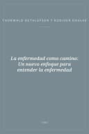 Portada de La enfermedad como camino: Un nuevo enfoque para entender la enfermedad