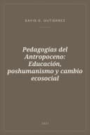 Portada de Pedagogías del Antropoceno: Educación, poshumanismo y cambio ecosocial