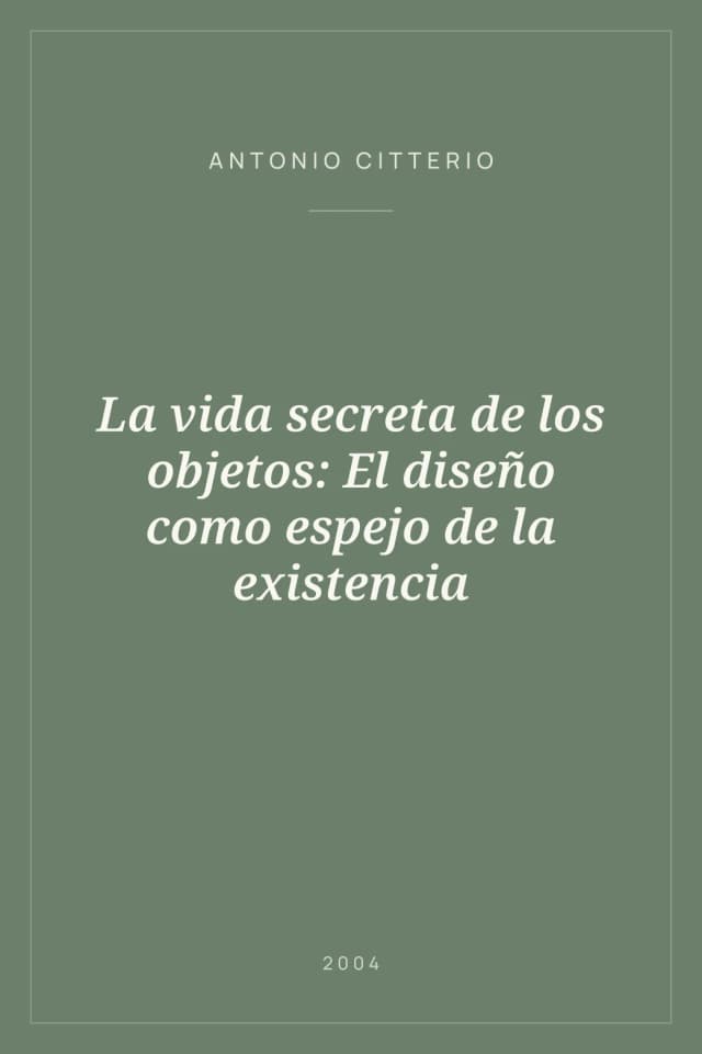 Portada de La vida secreta de los objetos: El diseño como espejo de la existencia