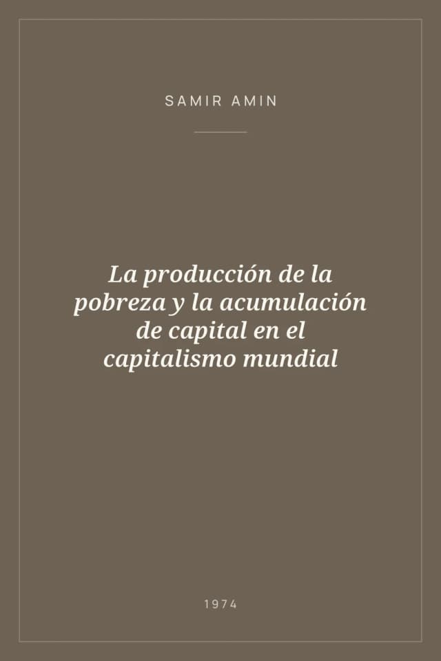 Portada de La producción de la pobreza y la acumulación de capital en el capitalismo mundial