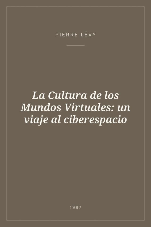 Portada de La Cultura de los Mundos Virtuales: un viaje al ciberespacio
