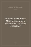 Portada de Modelos de Hombre. Modelos sociales y racionales. Escritos escogidos