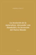 Portada de La invención de la naturaleza: Alexander von Humboldt y la invención del Nuevo Mundo